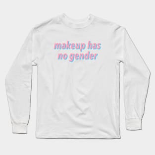 makeup has no gender Long Sleeve T-Shirt